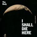 I Shall Die Here